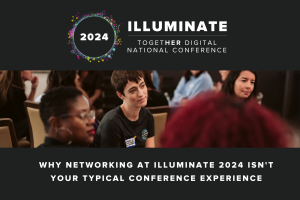 Why Networking AT Illuminate 2024 Isn't Your Typical Conference Experience